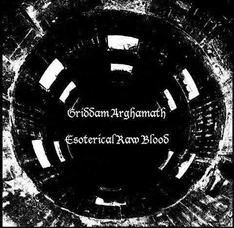 Griddam Arghamath : Esoterical Raw Blood